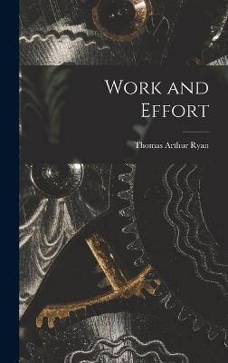 Work and Effort - Thomas Arthur Ryan