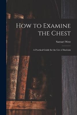 How to Examine the Chest - Samuel Hatch West