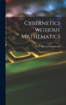 Cybernetics Without Mathematics - Henryk Greniewski