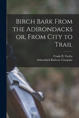 Birch Bark From the Adirondacks or, From City to Trail - 