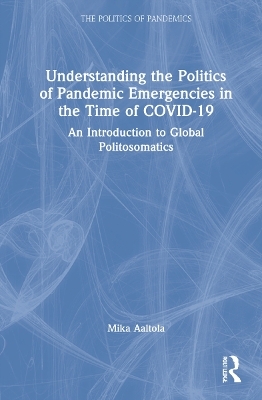 Understanding the Politics of Pandemic Emergencies in the time of COVID-19 - Mika Aaltola