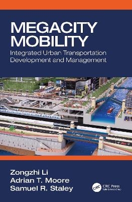 Megacity Mobility - Zongzhi Li, Adrian T. Moore, Samuel R. Staley