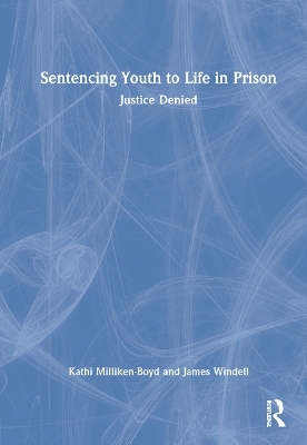 Sentencing Youth to Life in Prison - Kathi Milliken-Boyd, James Windell