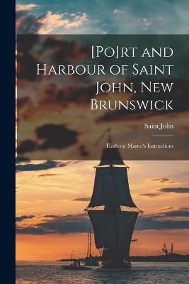 [Po]rt and Harbour of Saint John, New Brunswick [microform] - 