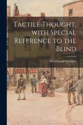 Tactile Thought, With Special Reference to the Blind - 