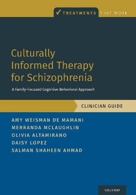 Culturally Informed Therapy for Schizophrenia - Amy Weisman de Mamani, Merranda McLaughlin, Olivia Altamirano, Daisy Lopez, Salman Shaheen Ahmad