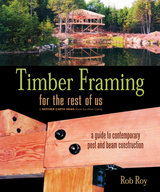 Timber Framing for the Rest of Us - Rob Roy