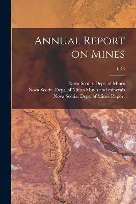 Annual Report on Mines; 1913 - 