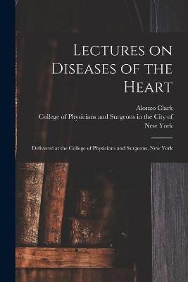 Lectures on Diseases of the Heart - Alonzo 1807-1887 Clark