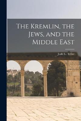 The Kremlin, the Jews, and the Middle East - 