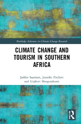 Climate Change and Tourism in Southern Africa - Jarkko Saarinen, Jennifer Fitchett, Gijsbert Hoogendoorn