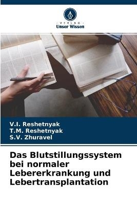 Das Blutstillungssystem bei normaler Lebererkrankung und Lebertransplantation - V I Reshetnyak, T M Reshetnyak, S V Zhuravel