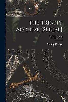 The Trinity Archive [serial]; 37(1924-1925) - 