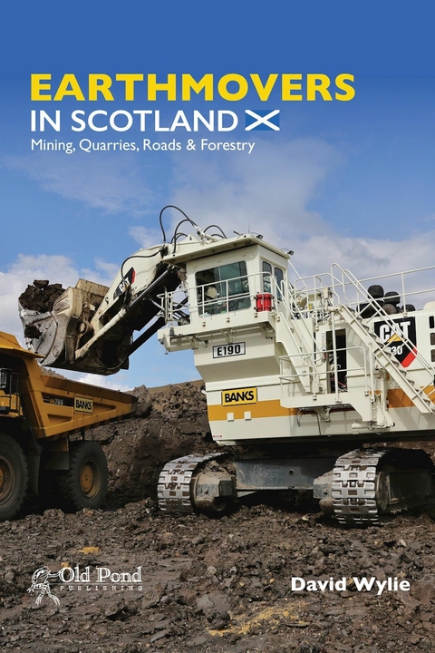 Earthmovers in Scotland: Mining, Quarries, Roads & Forestry -  David Wylie