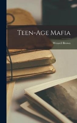 Teen-age Mafia - Wenzell 1912- Brown