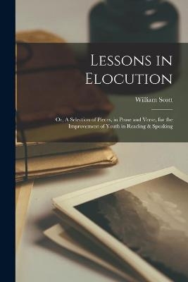 Lessons in Elocution - William 1750-1804 Scott