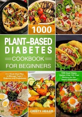 Plant-Based Diabetes Cookbook for Beginners - Cristy Heiler