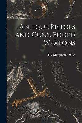 Antique Pistols and Guns, Edged Weapons - 