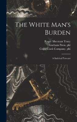 The White Man's Burden - Roger Sherman 1841-1926 Tracy