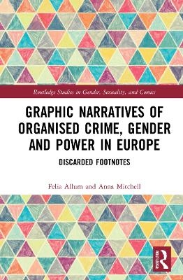 Graphic Narratives of Organised Crime, Gender and Power in Europe - Felia Allum, Anna Mitchell