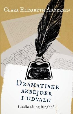 Dramatiske arbejder i udvalg - Clara Elisabeth Andersen