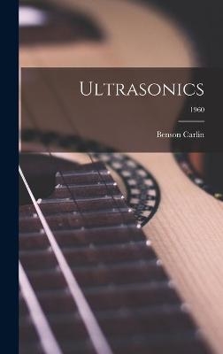 Ultrasonics; 1960 - Benson 1915- Carlin