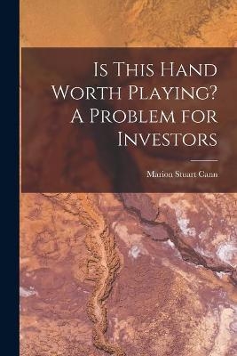 Is This Hand Worth Playing? A Problem for Investors - Marion Stuart Cann