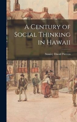 A Century of Social Thinking in Hawaii - Stanley David 1883- Porteus