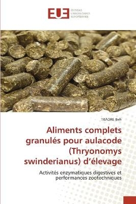 Aliments complets granulés pour aulacode (Thryonomys swinderianus) d'élevage - TRAORE Beh