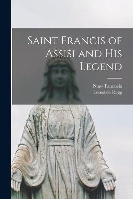 Saint Francis of Assisi and His Legend - Nino 1860-1931 Tamassia, Lonsdale 1866-1945 Ragg