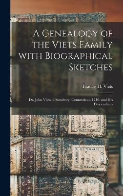 A Genealogy of the Viets Family With Biographical Sketches - 