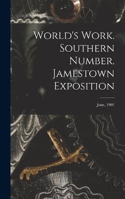 World's Work. Southern Number. Jamestown Exposition; June, 1907 -  Anonymous