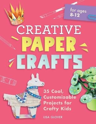 Creative Paper Crafts - Lisa Glover