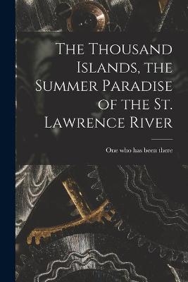 The Thousand Islands, the Summer Paradise of the St. Lawrence River - 