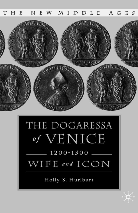 The Dogaressa of Venice, 1200-1500 - H. Hurlburt