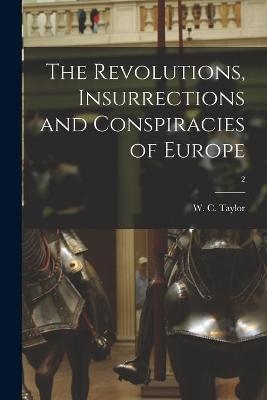 The Revolutions, Insurrections and Conspiracies of Europe; 2 - 