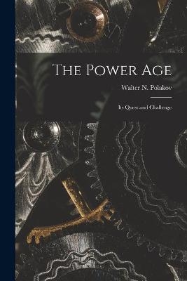 The Power Age; Its Quest and Challenge - 