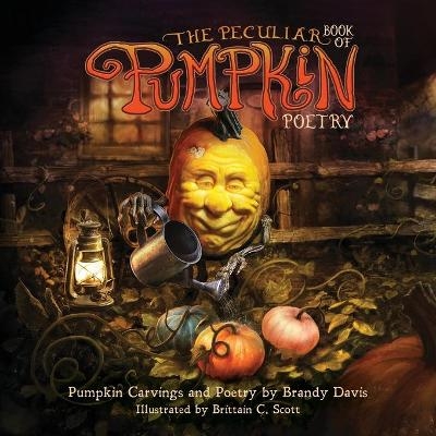 The Peculiar Book of Pumpkin Poetry - Brandy Davis