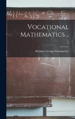 Vocational Mathematics ..; 2 - Herman George 1894- Schumacher