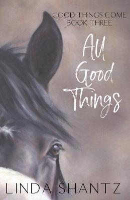 All Good Things - Linda Shantz