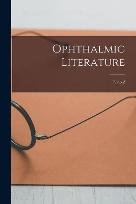 Ophthalmic Literature; 7, no.2 -  Anonymous