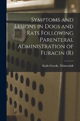 Symptoms and Lesions in Dogs and Rats Following Parenteral Administration of Furacin (R) - 