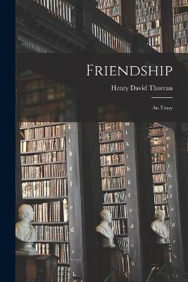 Friendship - Henry David 1817-1862 Thoreau