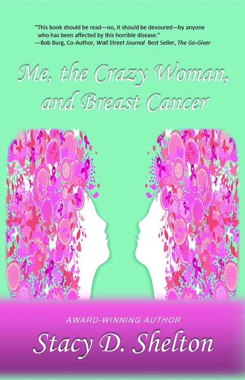 Me, the Crazy Woman, and Breast Cancer -  Stacy D Shelton