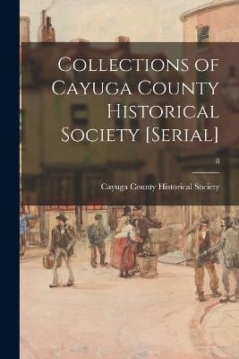 Collections of Cayuga County Historical Society [serial]; 8 - 