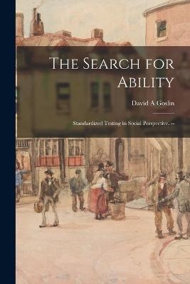 The Search for Ability; Standardized Testing in Social Perspective. -- - David A Goslin