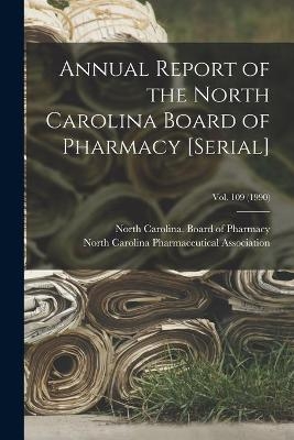 Annual Report of the North Carolina Board of Pharmacy [serial]; Vol. 109 (1990) - 