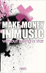 Make Money in Music Without Being a Star -  Ren