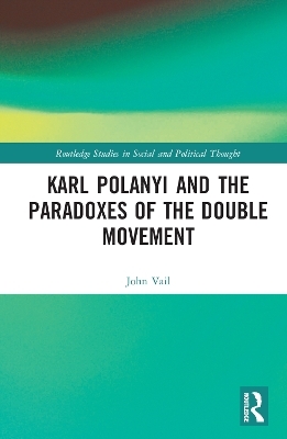 Karl Polanyi and the Paradoxes of the Double Movement - John Vail