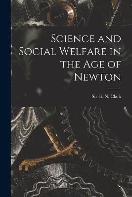 Science and Social Welfare in the Age of Newton - 